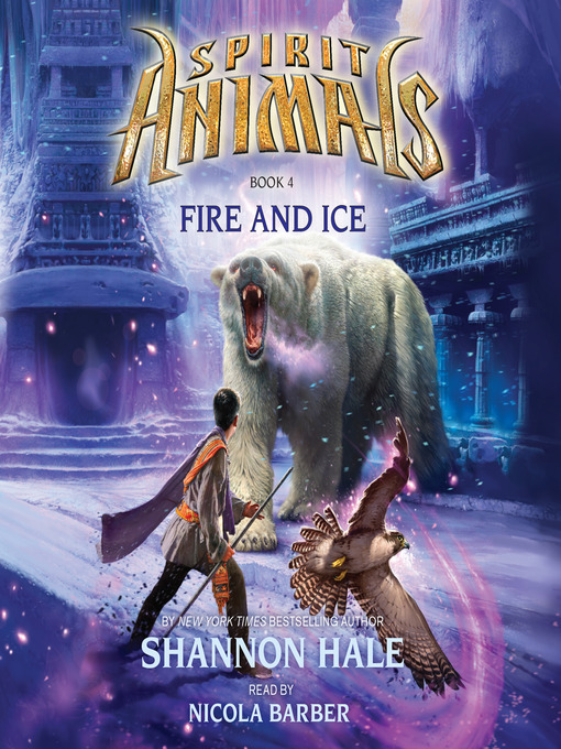 Title details for Fire and Ice (Spirit Animals, Book 4) by Shannon Hale - Available